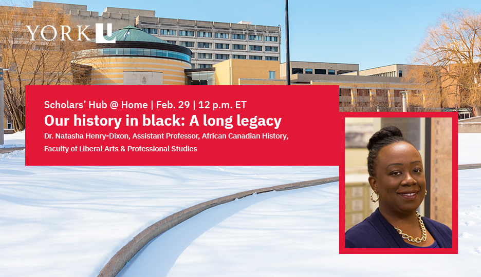 York U in the background, featuring photo of Dr. Natasha Henry-Dixon and A Long Legacy title